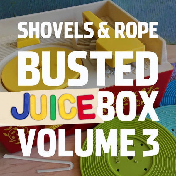 Shovels And Rope - Busted Jukebox Volume 3