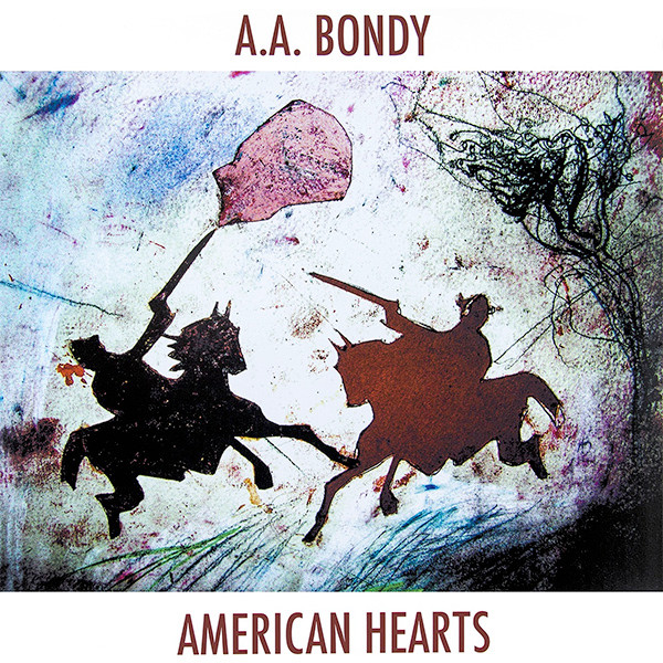 A.A. Bondy - American Hearts