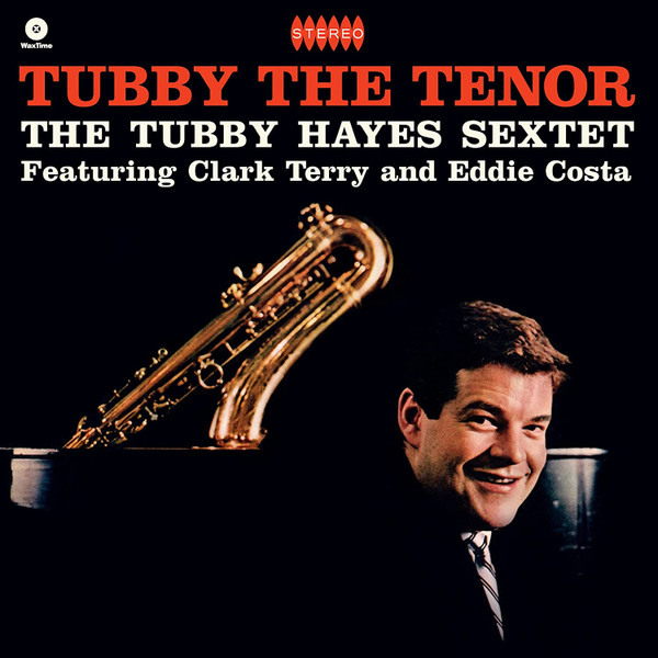 The Tubby Hayes Sextet, Clark Terry, Eddie Costa - Tubby The Tenor