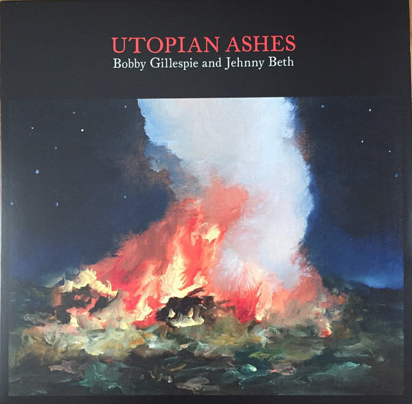 Bobby Gillespie, Jehnny Beth - Utopian Ashes