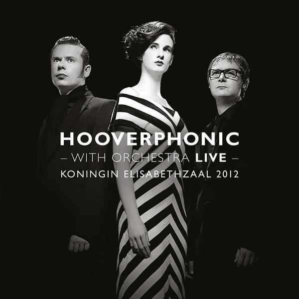 Hooverphonic - With Orchestra Live (Koningin Elisabethzaal 2012)