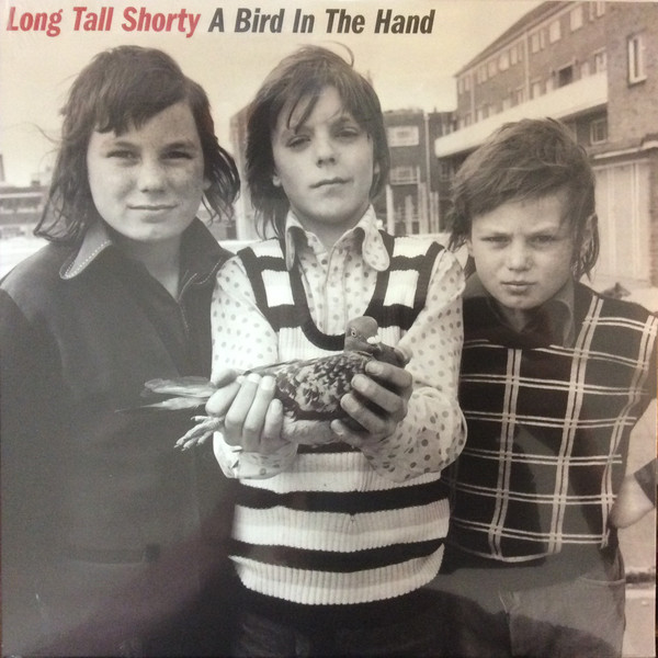 Long Tall Shorty - A Bird In The Hand