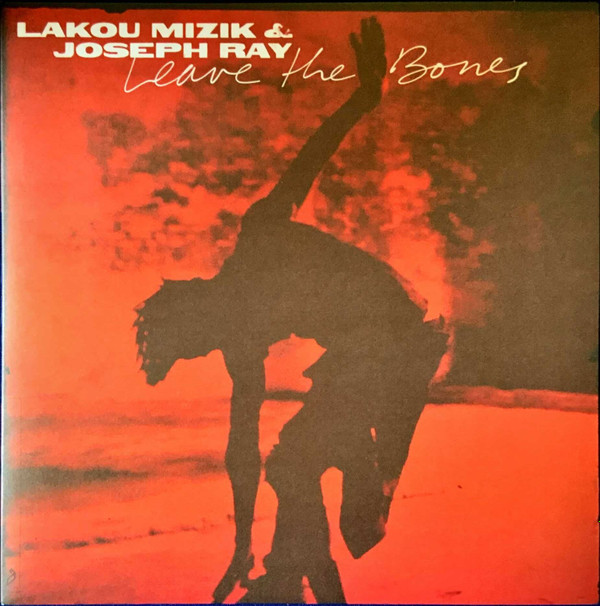 Lakou Mizik, Joseph Ray - Leave The Bones