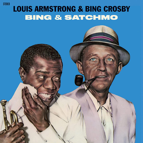 Louis Armstrong, Bing Crosby - Bing & Satchmo