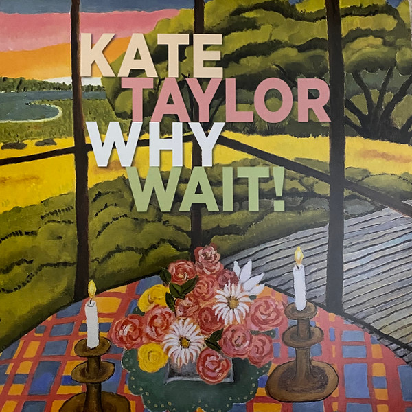 Kate Taylor - Why Wait!