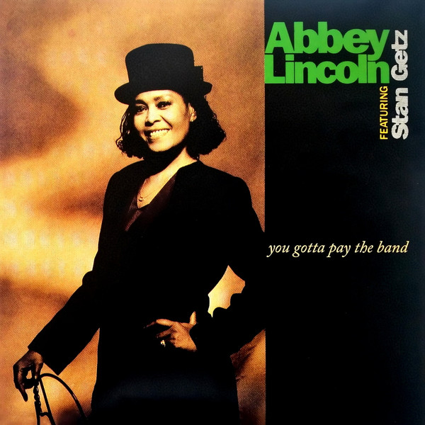 Abbey Lincoln, Stan Getz - You Gotta Pay The Band