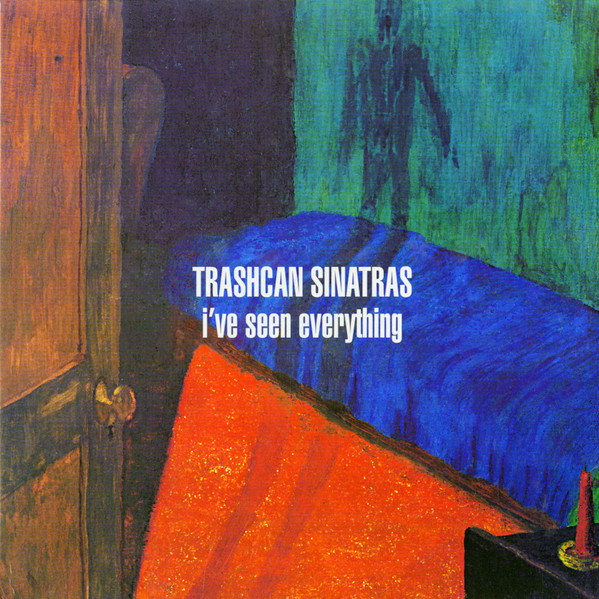 The Trash Can Sinatras - I've Seen Everything