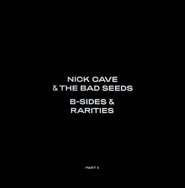 Nick Cave & The Bad Seeds - B-Sides & Rarities (Part II)