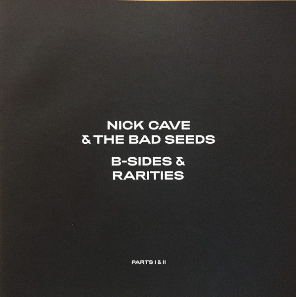 Nick Cave & The Bad Seeds - B-Sides & Rarities (Parts I & II)