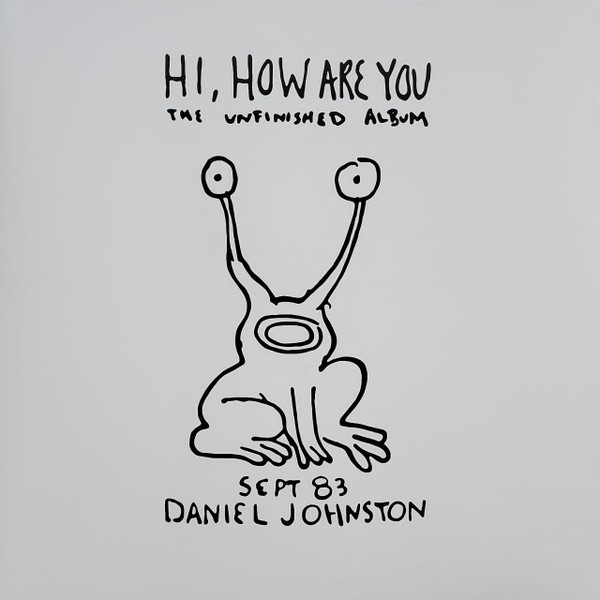 Daniel Johnston - Hi, How Are You: The Unfinished Album