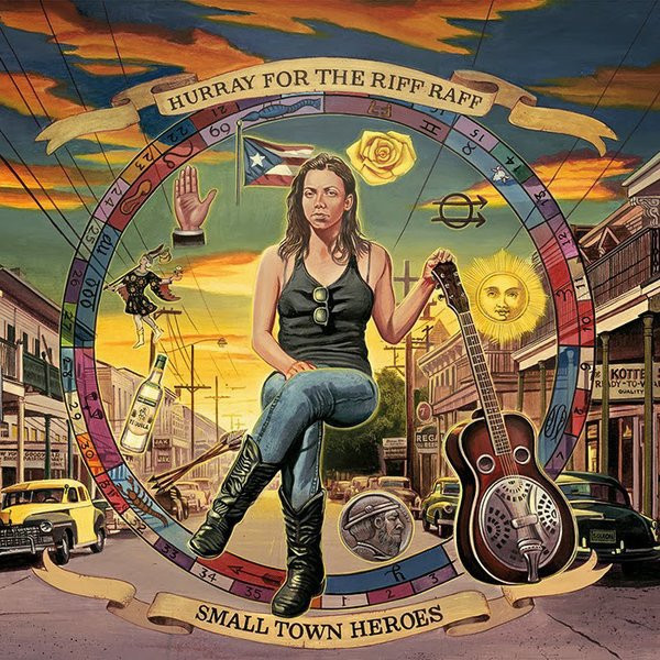 Hurray For The Riff Raff - Small Town Heroes