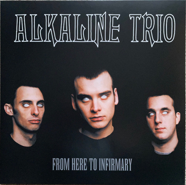 Alkaline Trio - From Here To Infirmary