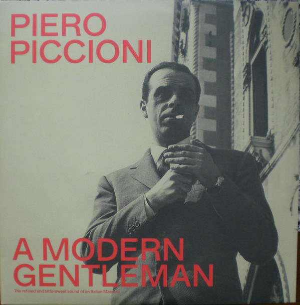 Piero Piccioni - A Modern Gentleman: The Refined Bittersweet Sound Of An Italian Maestro