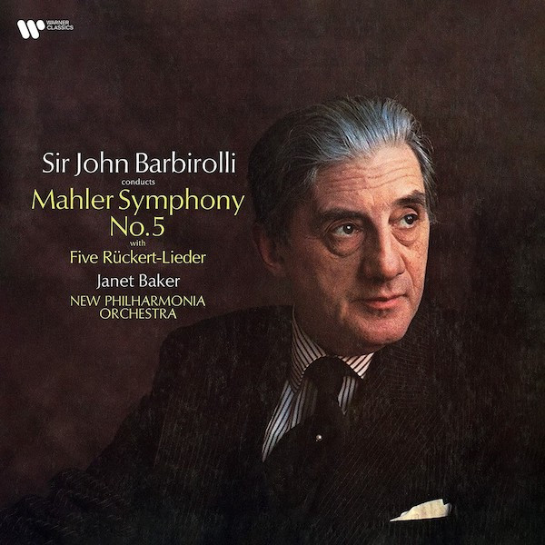 Gustav Mahler, Sir John Barbirolli, Janet Baker, New Philharmonia Orchestra - Sir John Barbirolli Conducts Mahler Symphony No. 5 with Five Rückert-Lieder