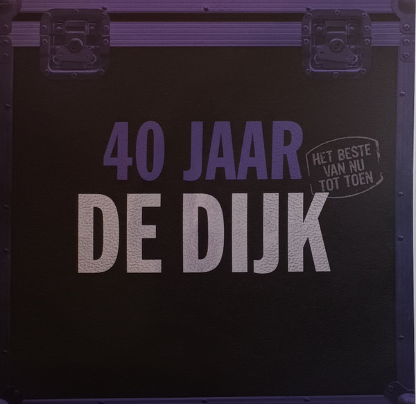 De Dijk - 40 Jaar (Het Beste Van Nu Tot Toen)