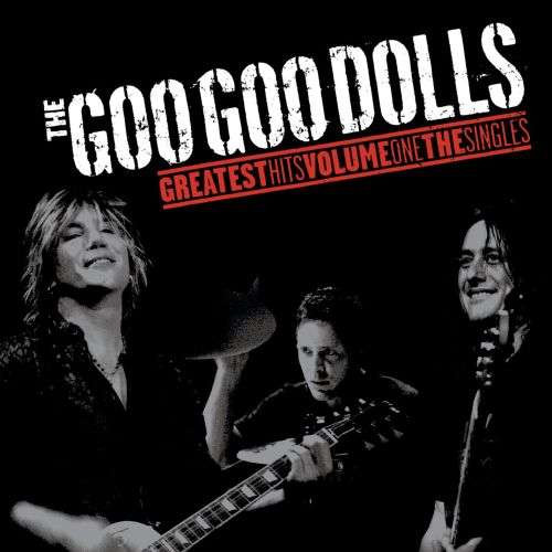 Goo Goo Dolls - Greatest Hits Volume One: The Singles