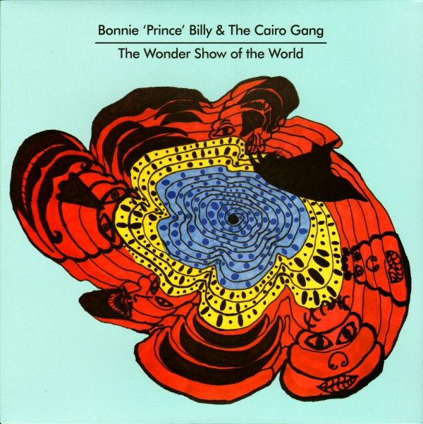 Bonnie "Prince" Billy, The Cairo Gang - The Wonder Show Of The World