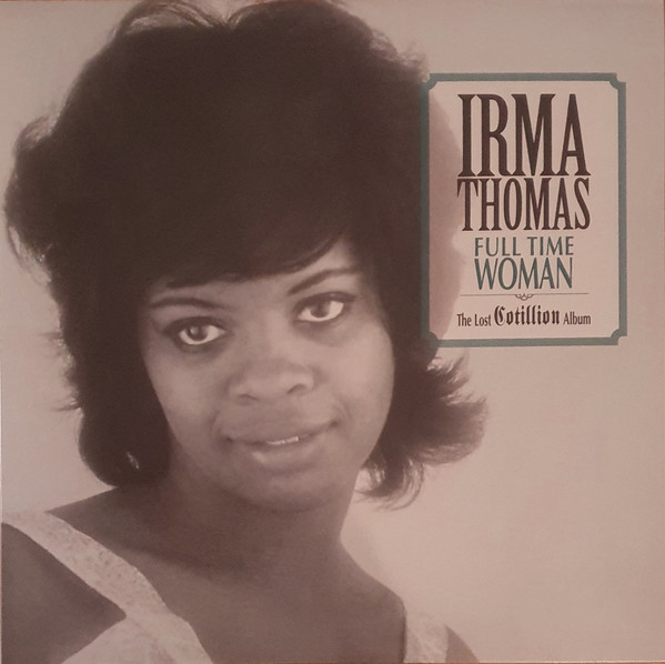 Irma Thomas - Full Time Woman (The Lost Cotillion Album)