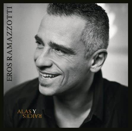 Eros Ramazzotti - Alas y Raices