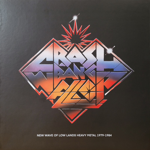 Various - Crash! Bang! Wallop! (New Wave Of Low Lands Heavy Metal 1979-1984)