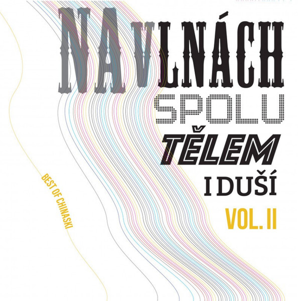 Chinaski - Na Vlnách Spolu Tělem I Duší (Best Of Chinaski) VOL. II