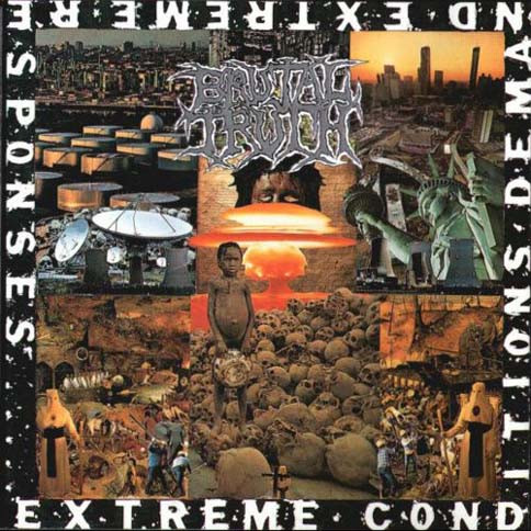 Brutal Truth - Extreme Conditions Demand Extreme Responses