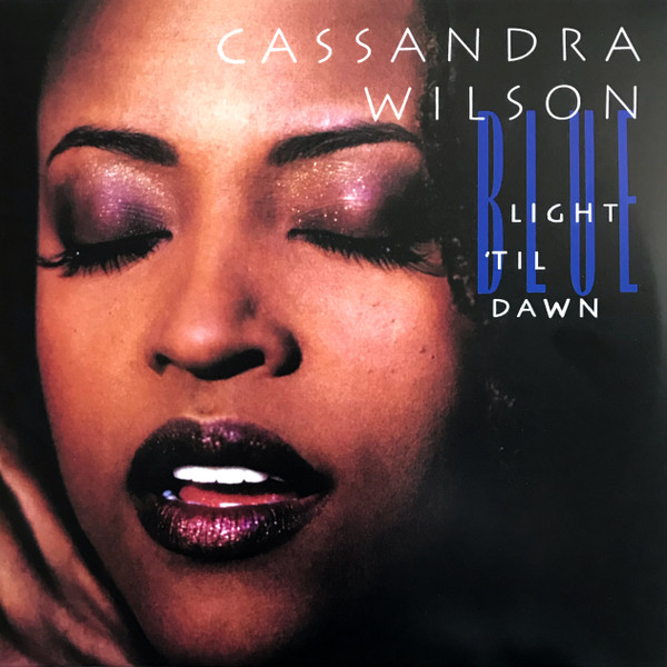 Cassandra Wilson - Blue Light 'Til Dawn