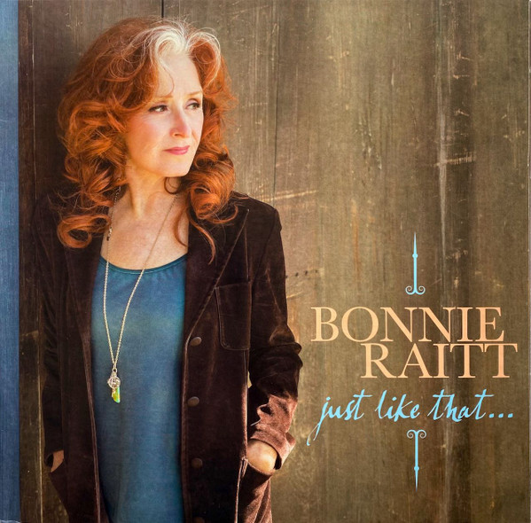 Bonnie Raitt - Just Like That...