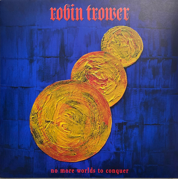 Robin Trower - No More Worlds To Conquer