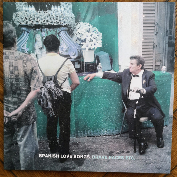 Spanish Love Songs - Brave Faces Etc.