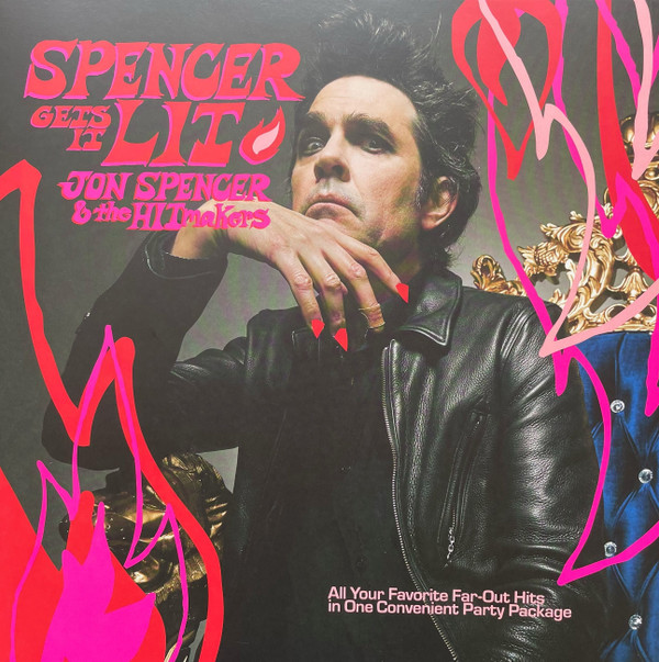 Jon Spencer & The Hitmakers - Spencer Gets It Lit