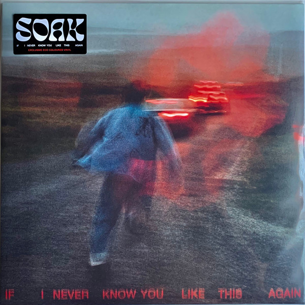 SOAK (4) - If I Never Know You Like This Again