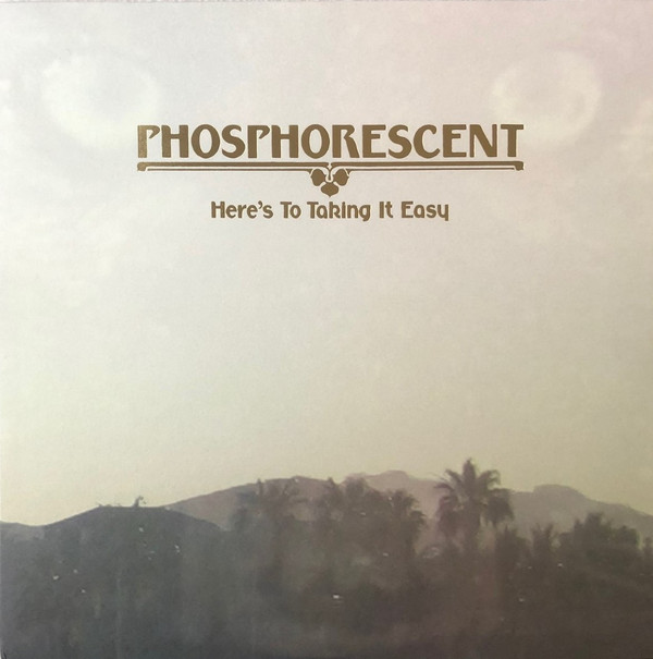 Phosphorescent - Here's To Taking It Easy