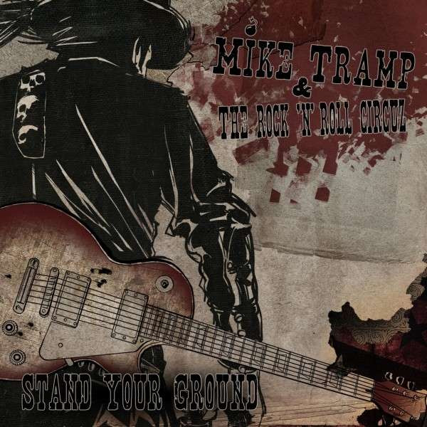 Mike Tramp & The Rock 'N' Roll Circuz - Stand Your Ground