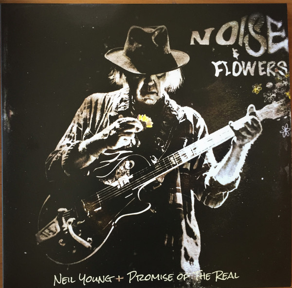 Neil Young, Promise Of The Real - Noise & Flowers