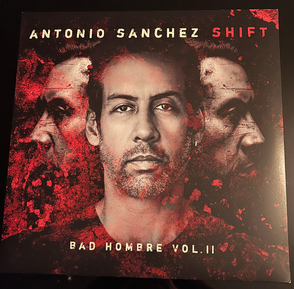 Antonio Sanchez (2) - Shift (Bad Hombre Vol.II)