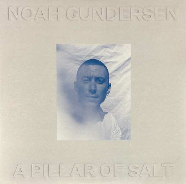 Noah Gundersen - A Pillar Of Salt