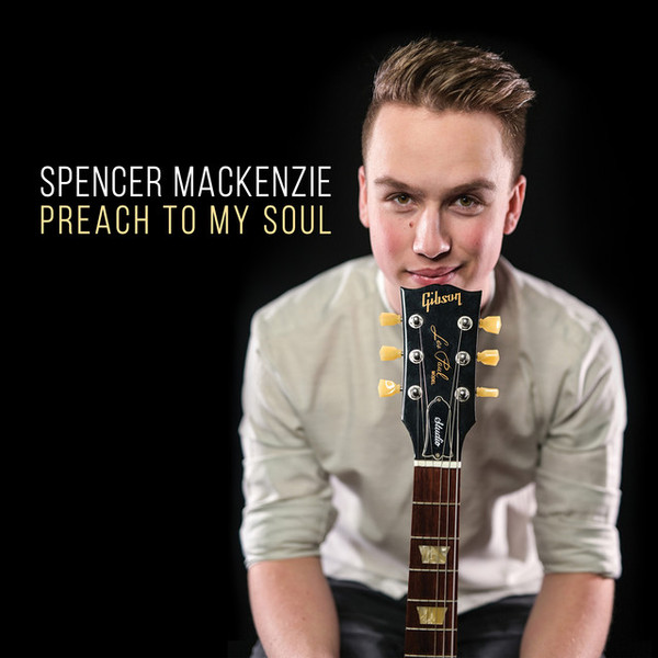 Spencer Mackenzie - Preach To My Soul