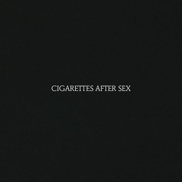 Cigarettes After Sex - Cigarettes After Sex