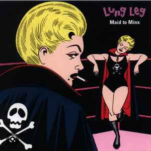 Lung Leg - Maid To Minx