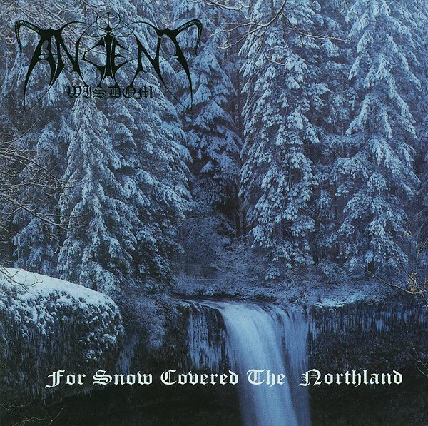 Ancient Wisdom - For Snow Covered The Northland