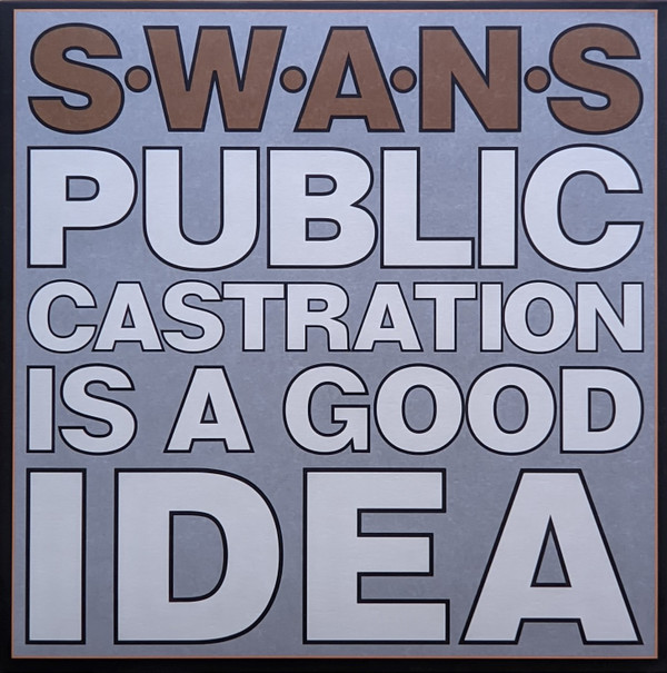 Swans - Public Castration Is A Good Idea