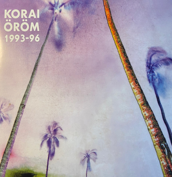 Korai Öröm - 1993-96