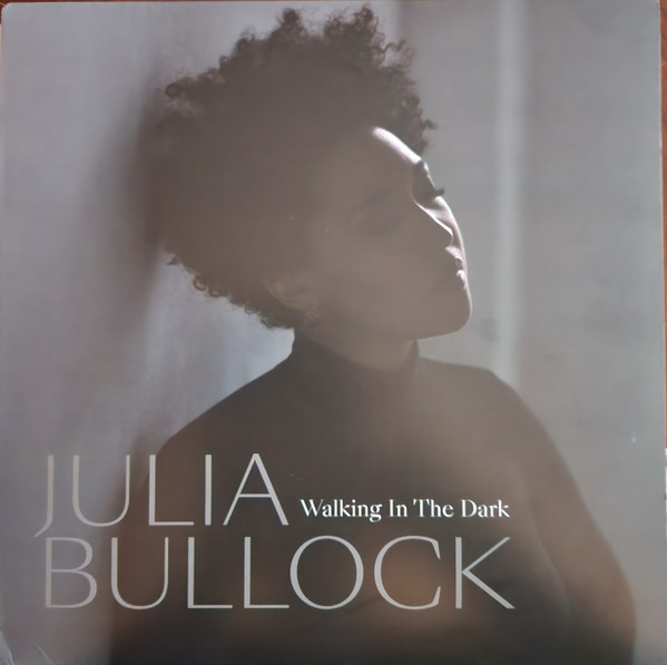 Julia Bullock - Walking in the Dark