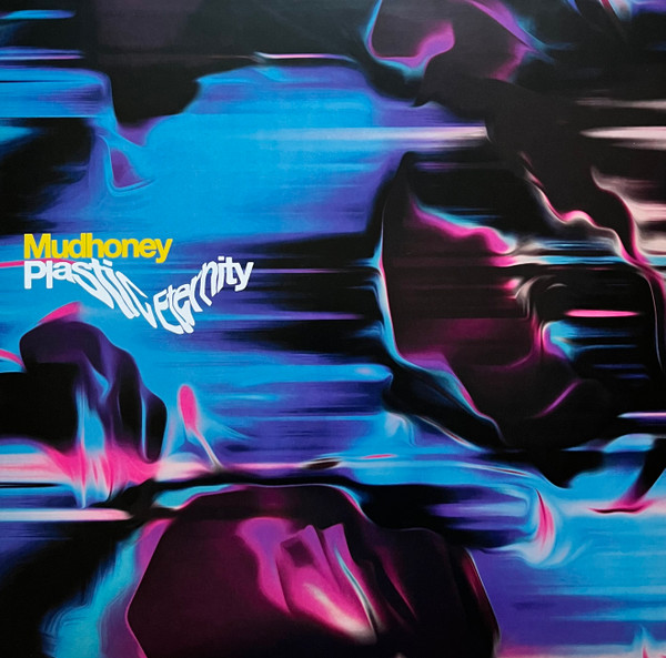 Mudhoney - Plastic Eternity