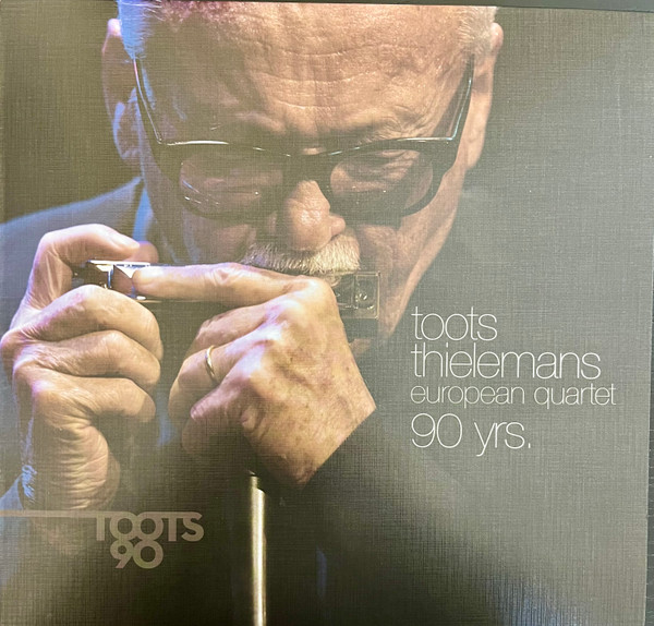 Toots Thielemans European Quartet - 90 Yrs, Toots 90