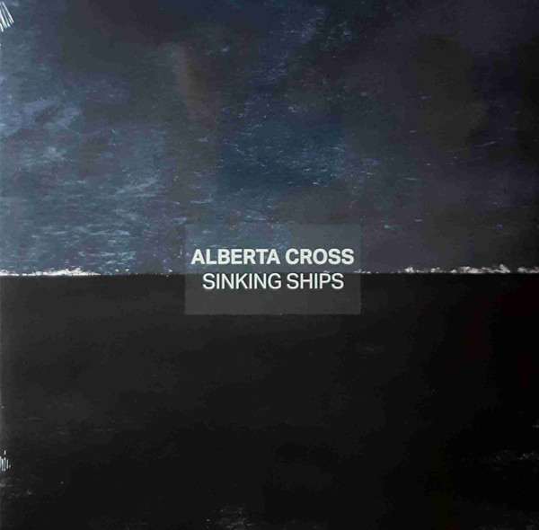 Alberta Cross - Sinking Ships