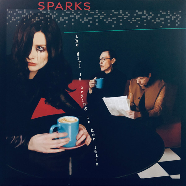 Sparks - The Girl Is Crying In Her Latte