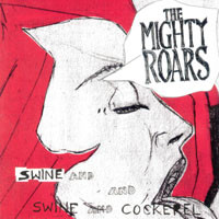 The Mighty Roars - Swine And Cockerel