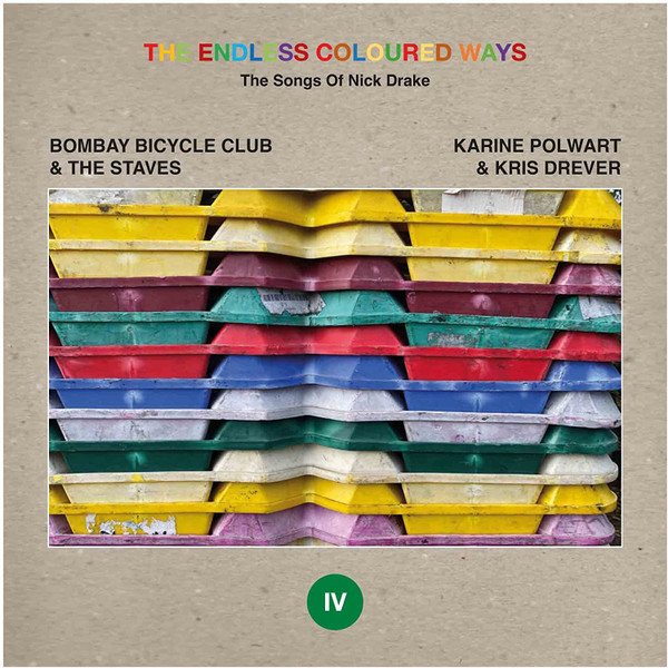 Bombay Bicycle Club, The Staves (2), Karine Polwart, Kris Drever - The Endless Coloured Ways: The Songs Of Nick Drake (IV)